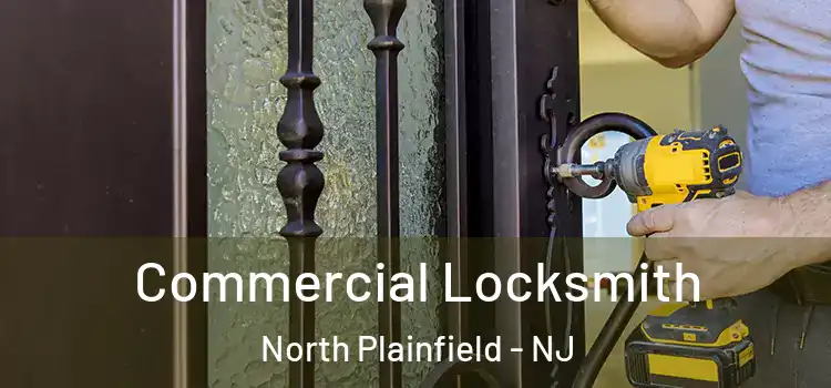 Commercial Locksmith North Plainfield - NJ