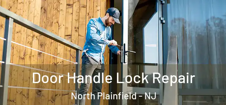 Door Handle Lock Repair North Plainfield - NJ