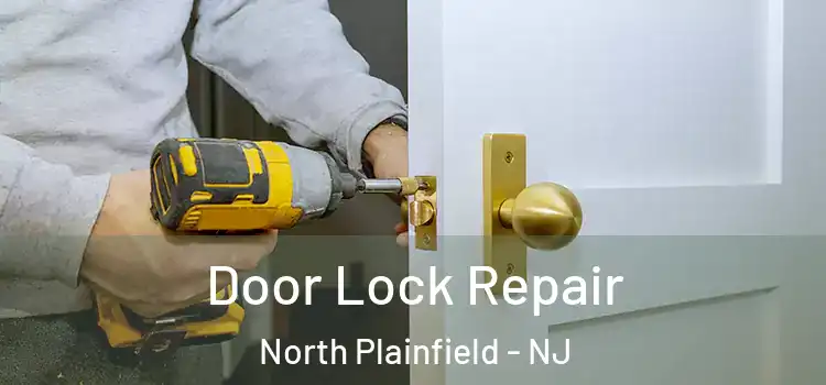 Door Lock Repair North Plainfield - NJ