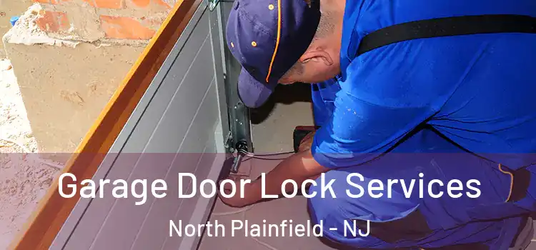 Garage Door Lock Services North Plainfield - NJ
