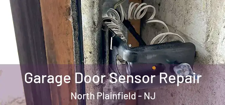 Garage Door Sensor Repair North Plainfield - NJ