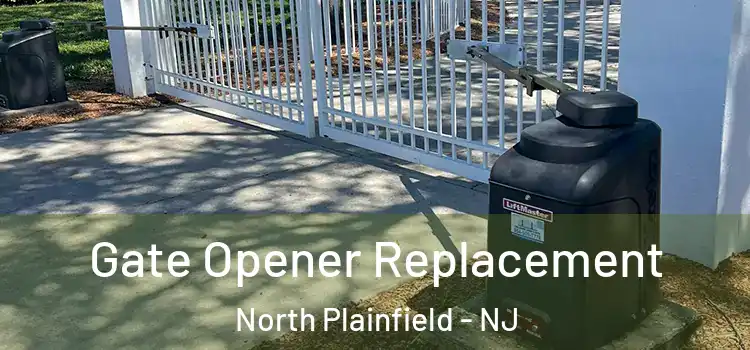 Gate Opener Replacement North Plainfield - NJ