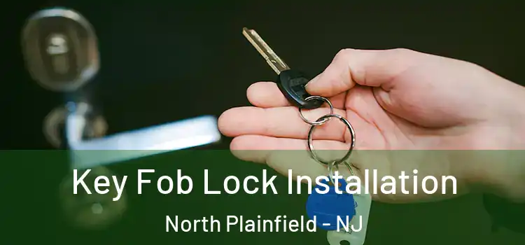 Key Fob Lock Installation North Plainfield - NJ
