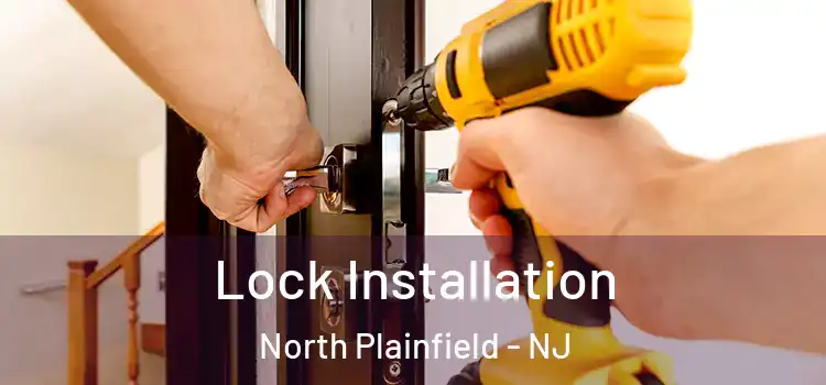 Lock Installation North Plainfield - NJ