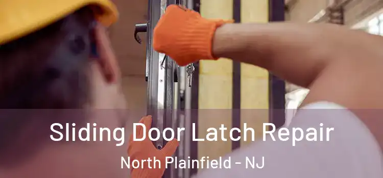 Sliding Door Latch Repair North Plainfield - NJ