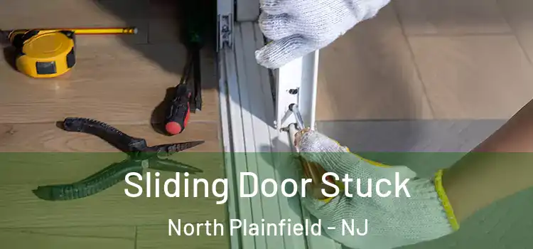 Sliding Door Stuck North Plainfield - NJ