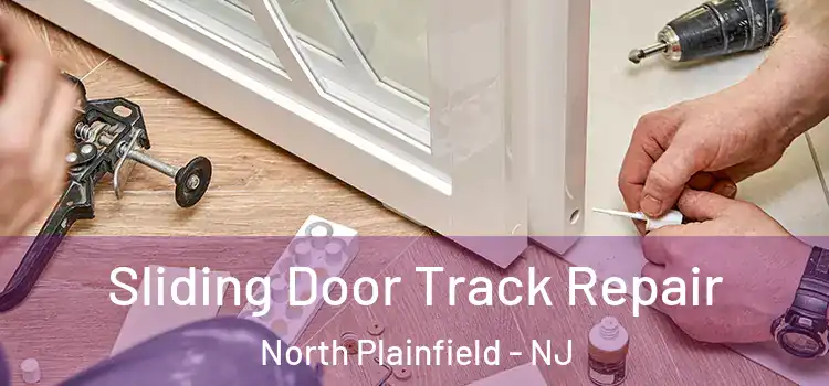 Sliding Door Track Repair North Plainfield - NJ